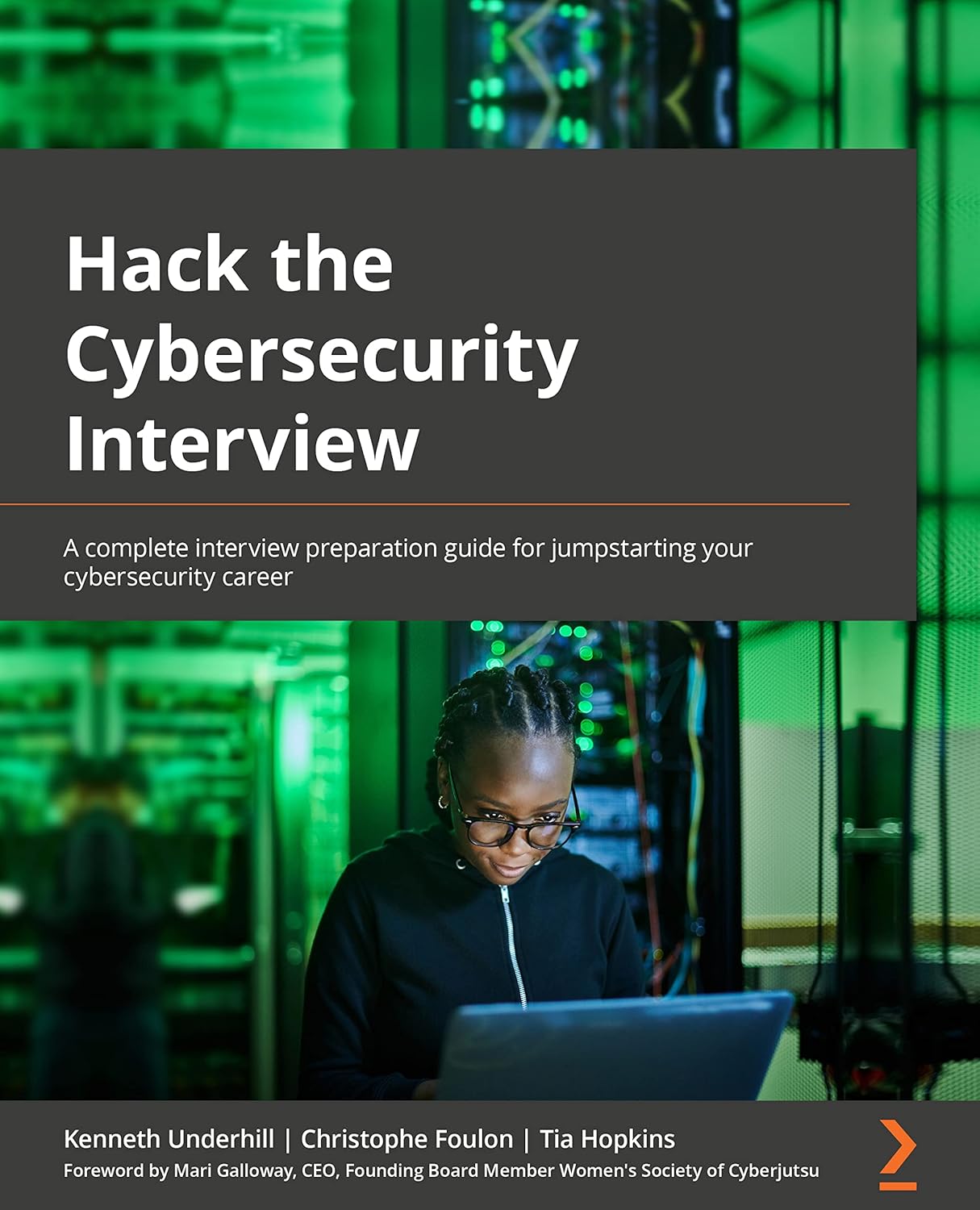 Hack the Cybersecurity Interview: A complete interview preparation guide for jumpstarting your cybersecurity career