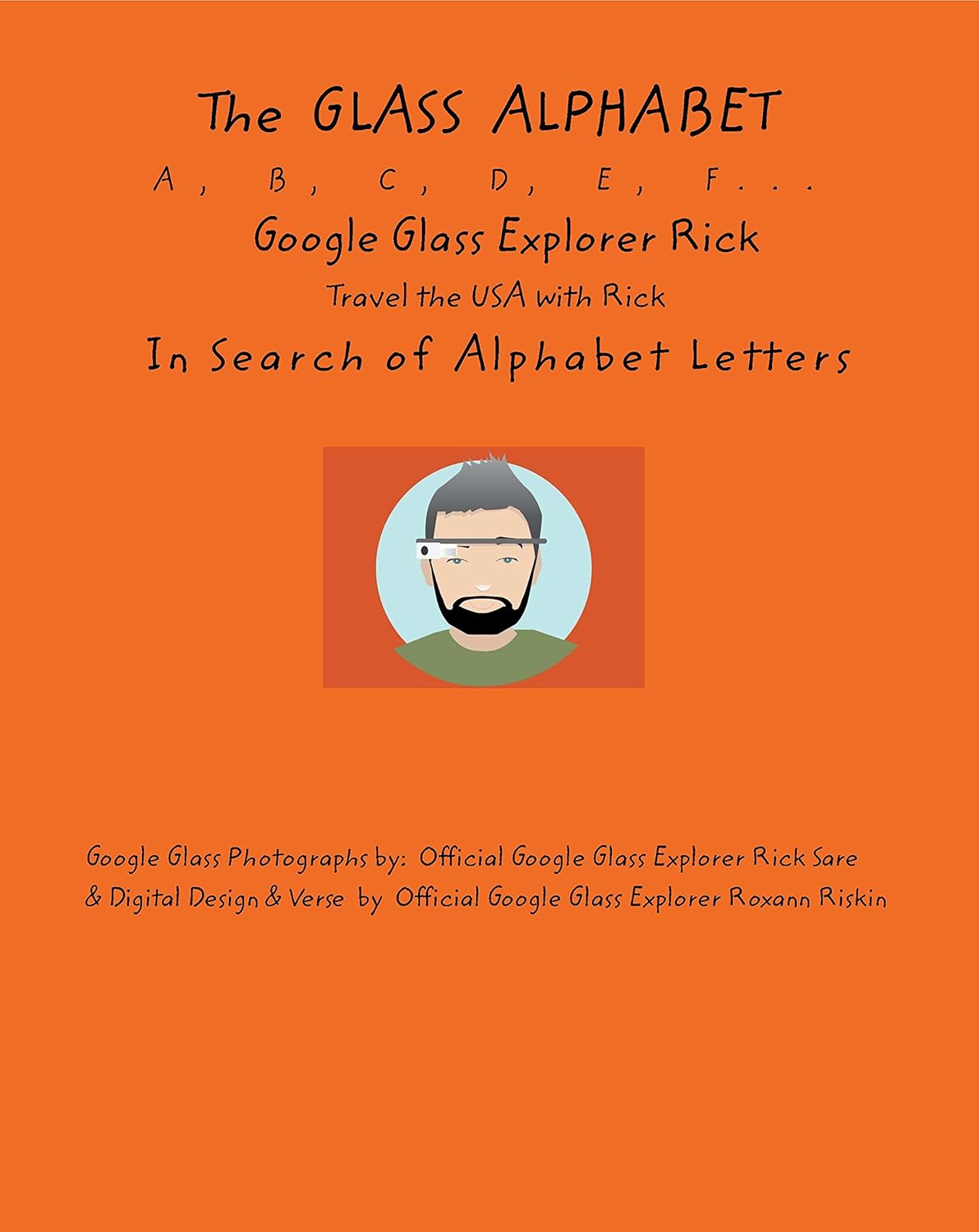 The GLASS ALPHABET A, B, C, D, E, F…Google Glass Explorer Rick Discovers the Alphabet