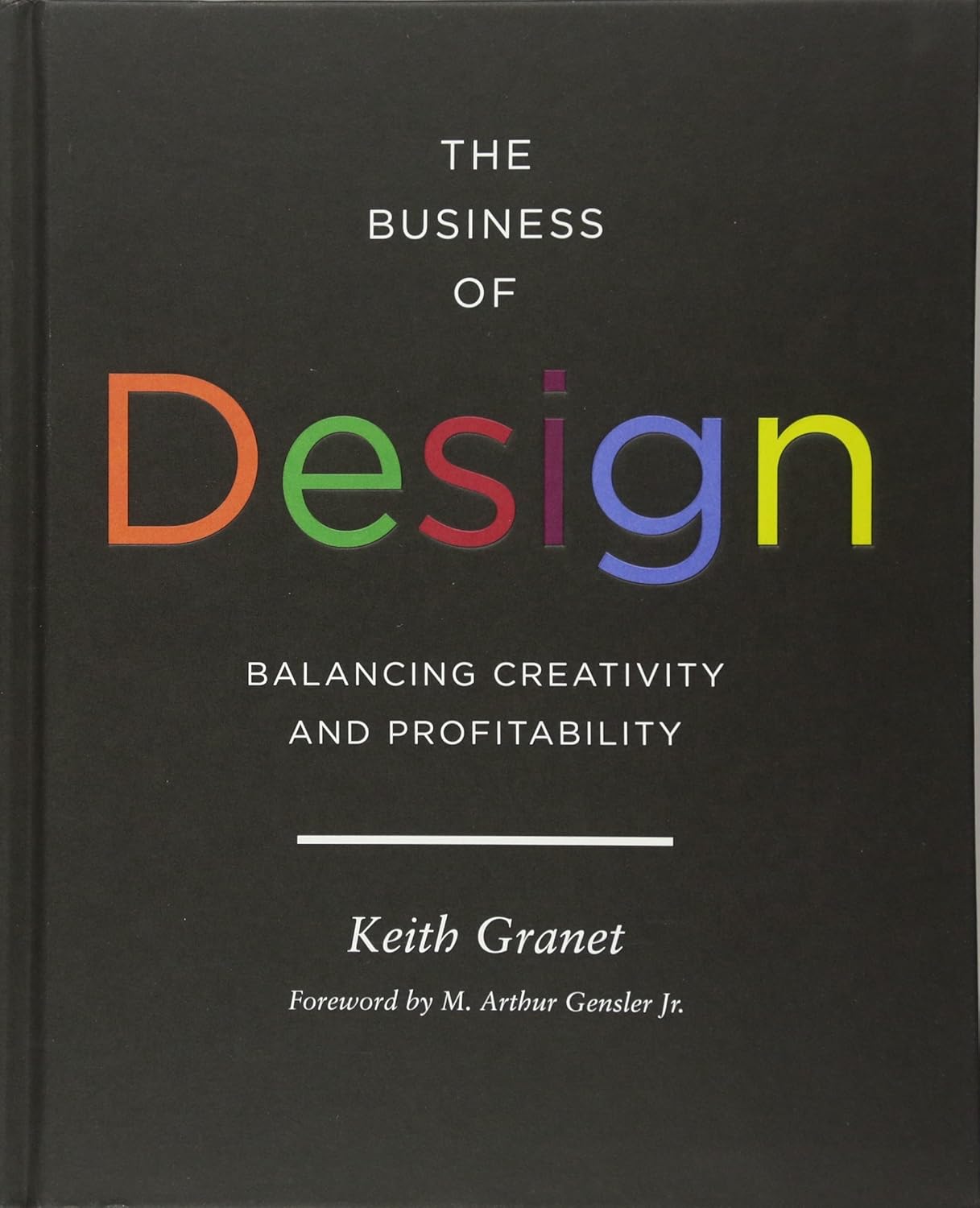 The Business of Design: Balancing Creativity and Profitability (business and career guide to creating a successful design firm)