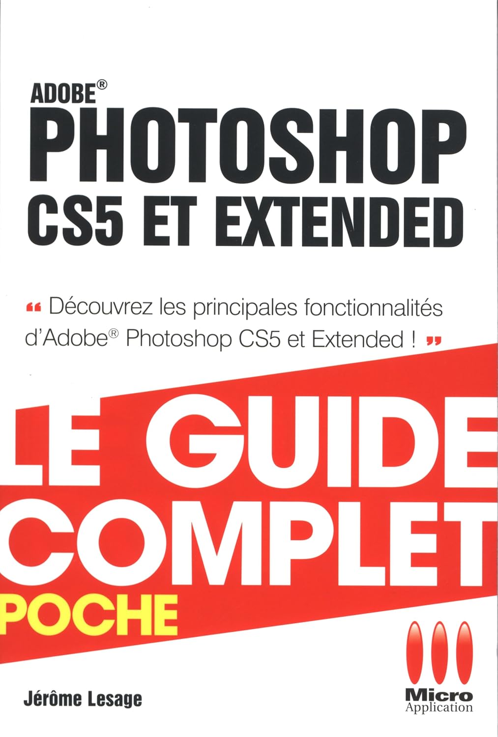 GUIDECOMPLETPOCHE PHOTOSHOP CS5 ET EXTENDED (ESK.GUI.CPL.POC)