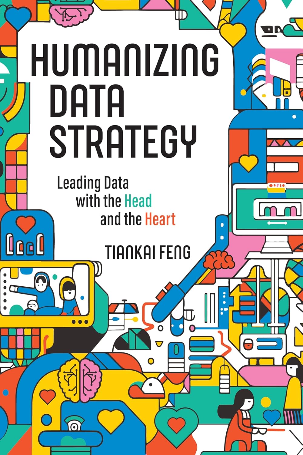 Humanizing Data Strategy: Leading Data with the Head and the Heart