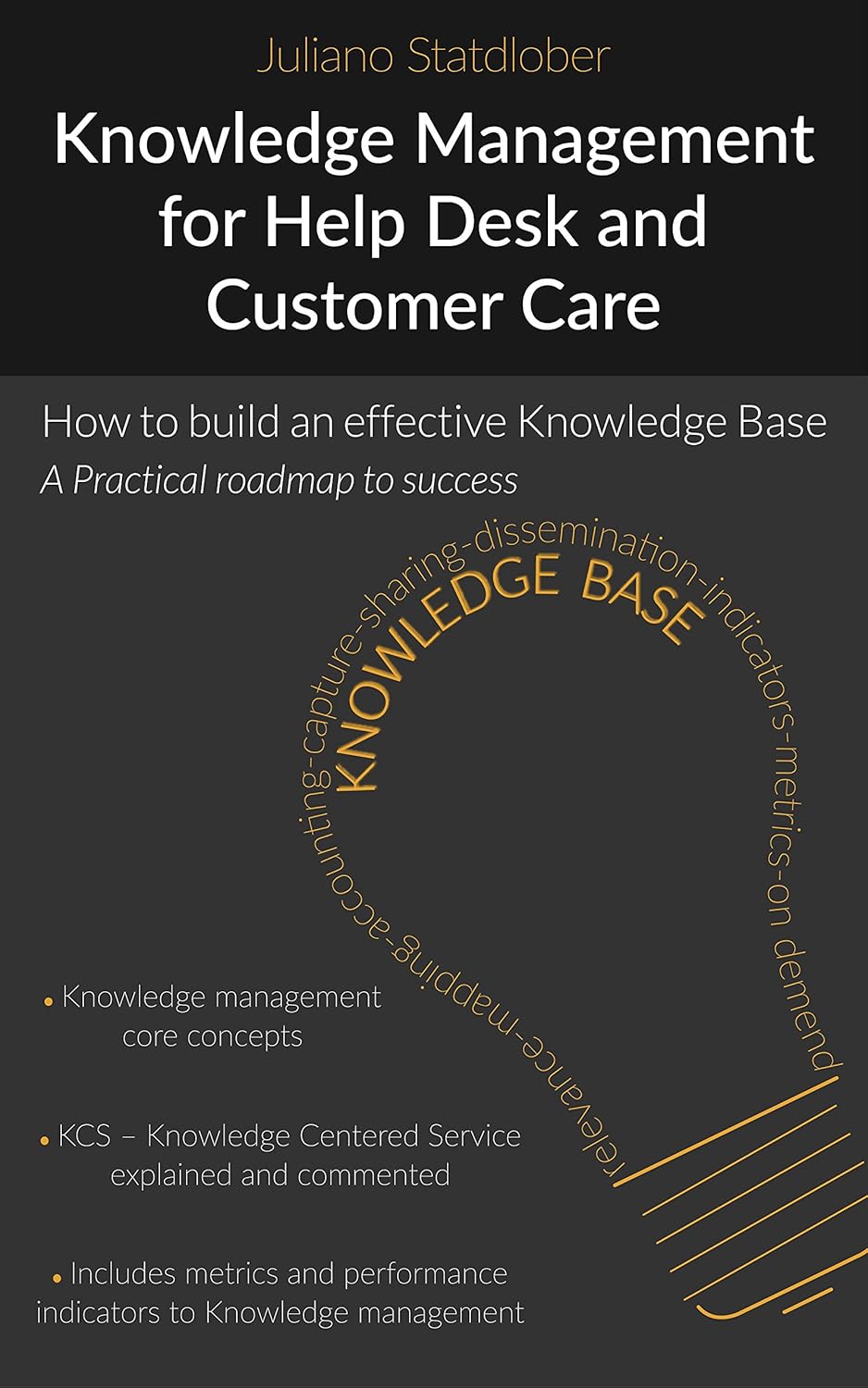 Knowledge Management for Help desk and Customer Care: How to build an effective knowledge base – a roadmap to success