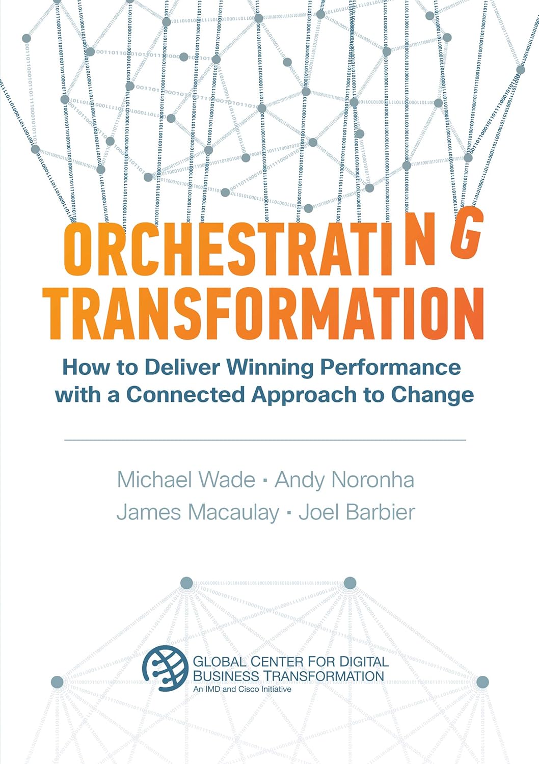 Orchestrating Transformation: How to Deliver Winning Performance with a Connected Approach to Change