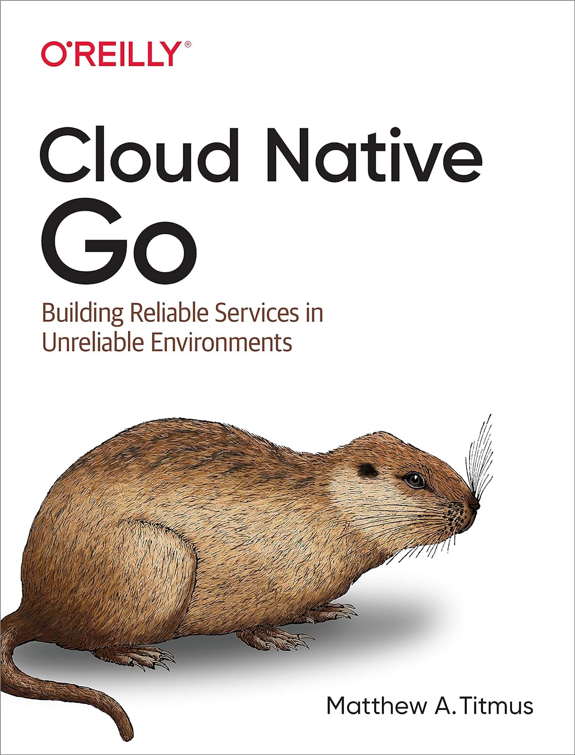 Cloud Native Go: Building Reliable Services in Unreliable Environments