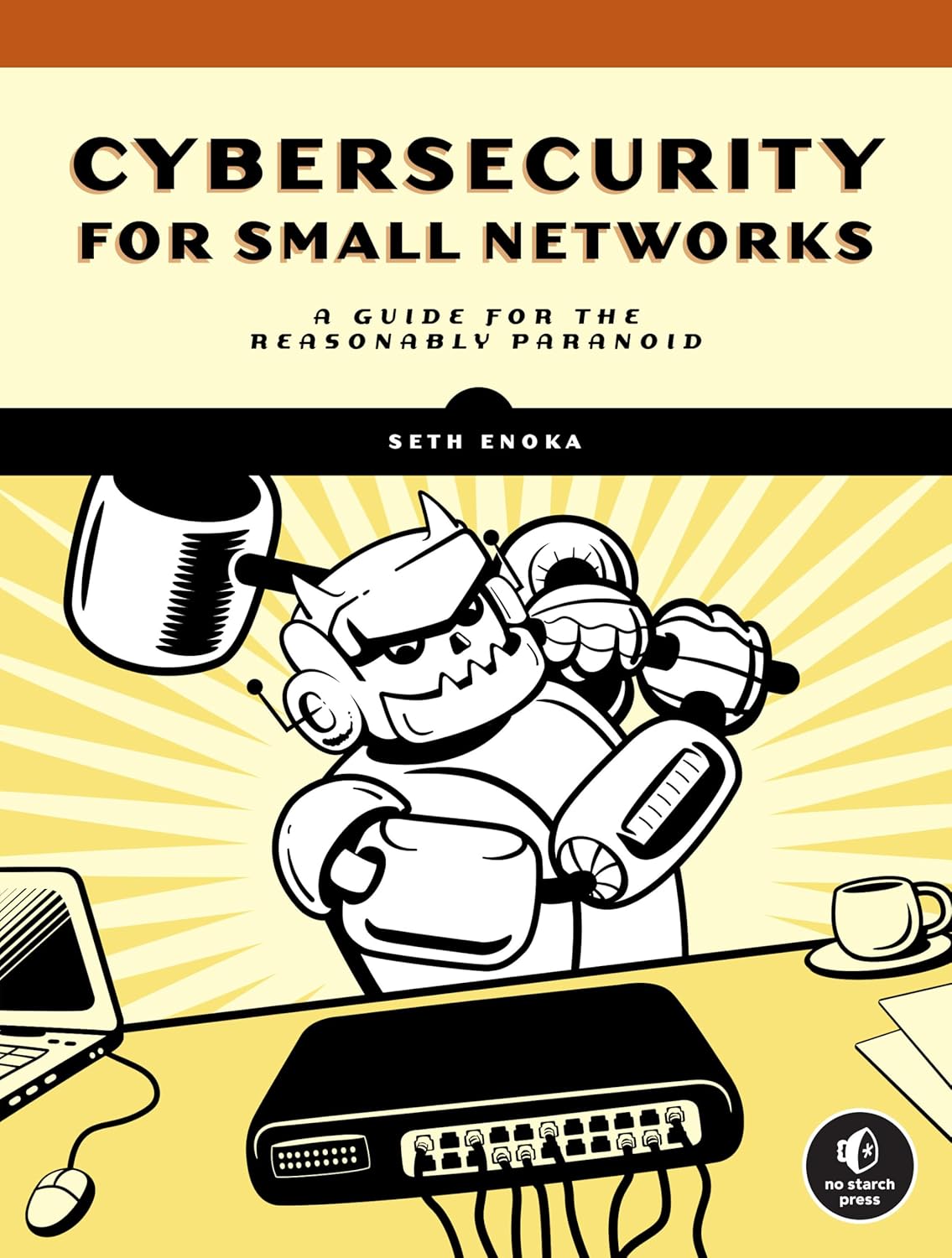 Cybersecurity for Small Networks: A Guide for the Reasonably Paranoid