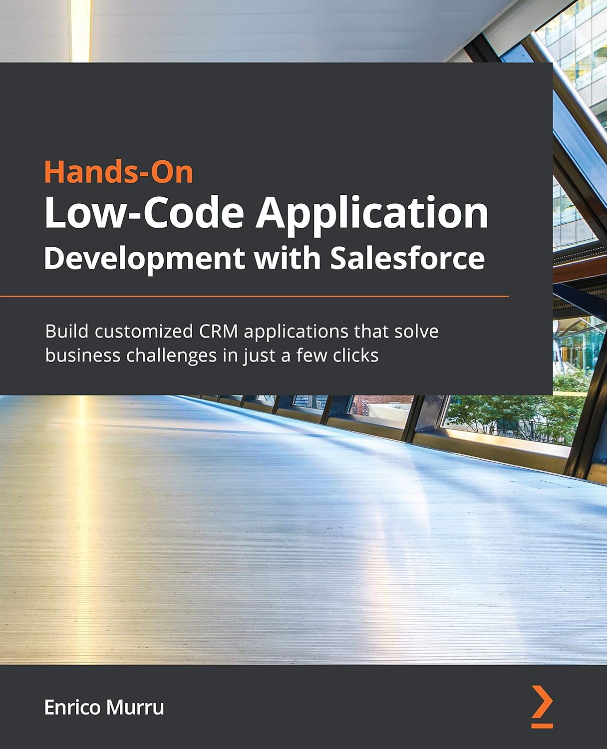 Hands-On Low-Code Application Development with Salesforce: Build customized CRM applications that solve business challenges in just a few clicks