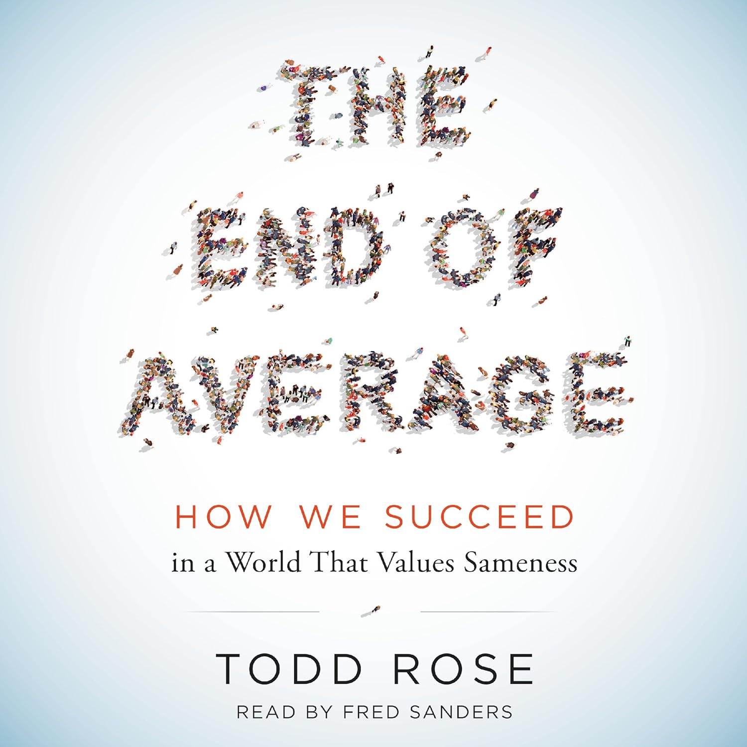 The End of Average: How We Succeed in a World That Values Sameness