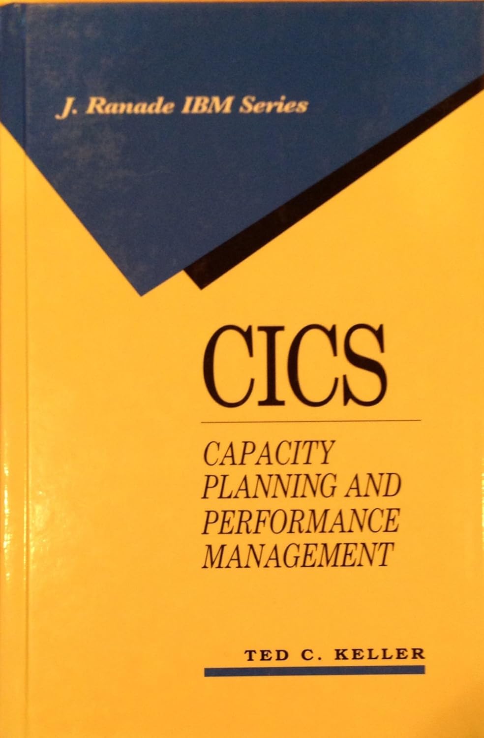 Cics: Capacity Planning and Performance Management (J RANADE SERIES ON COMPUTER COMMUNICATIONS)