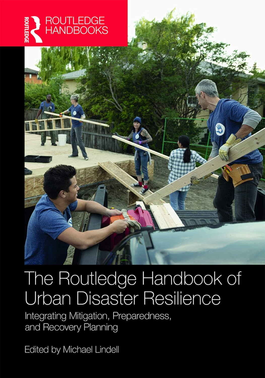 The Routledge Handbook of Urban Disaster Resilience: Integrating Mitigation, Preparedness, and Recovery Planning