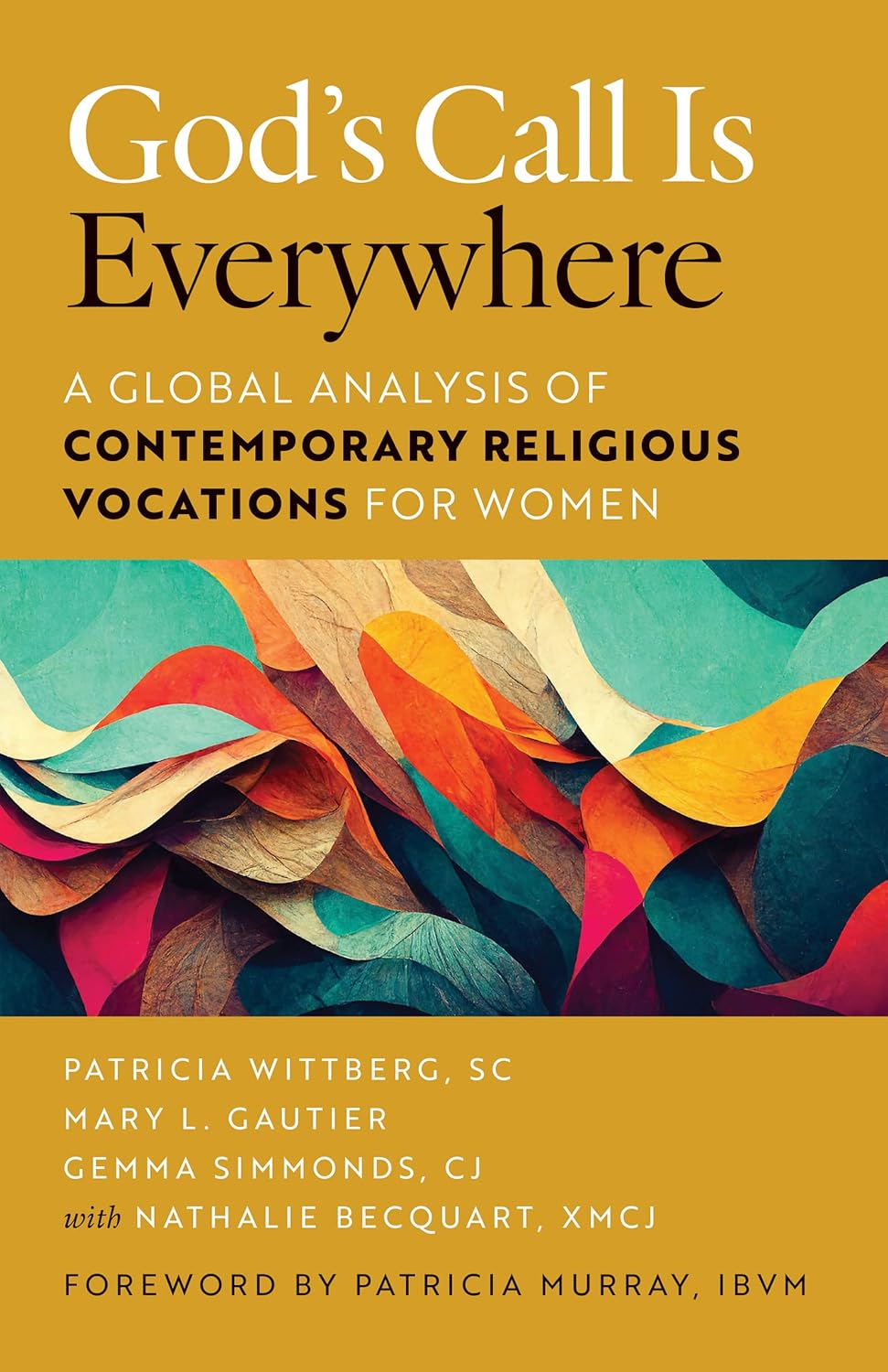 God’s Call Is Everywhere: A Global Analysis of Contemporary Religious Vocations for Women