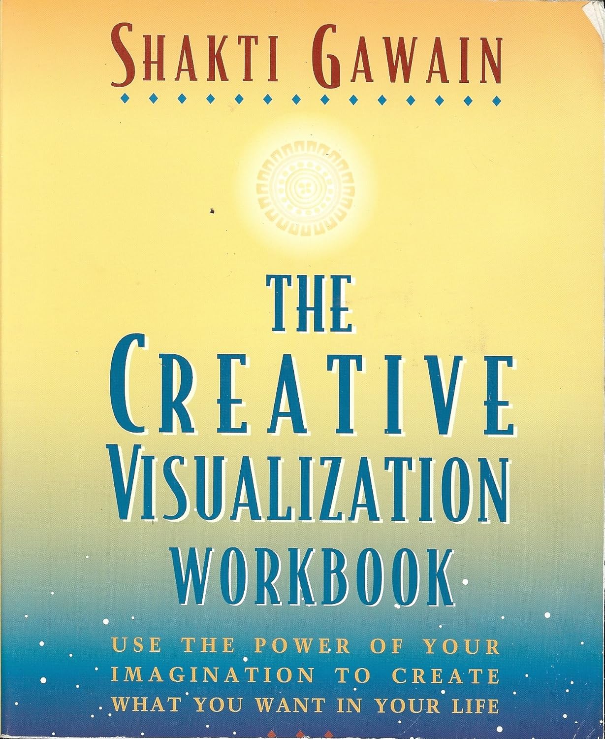 The Creative Visualization Workbook: Second Edition (Gawain, Shakti)