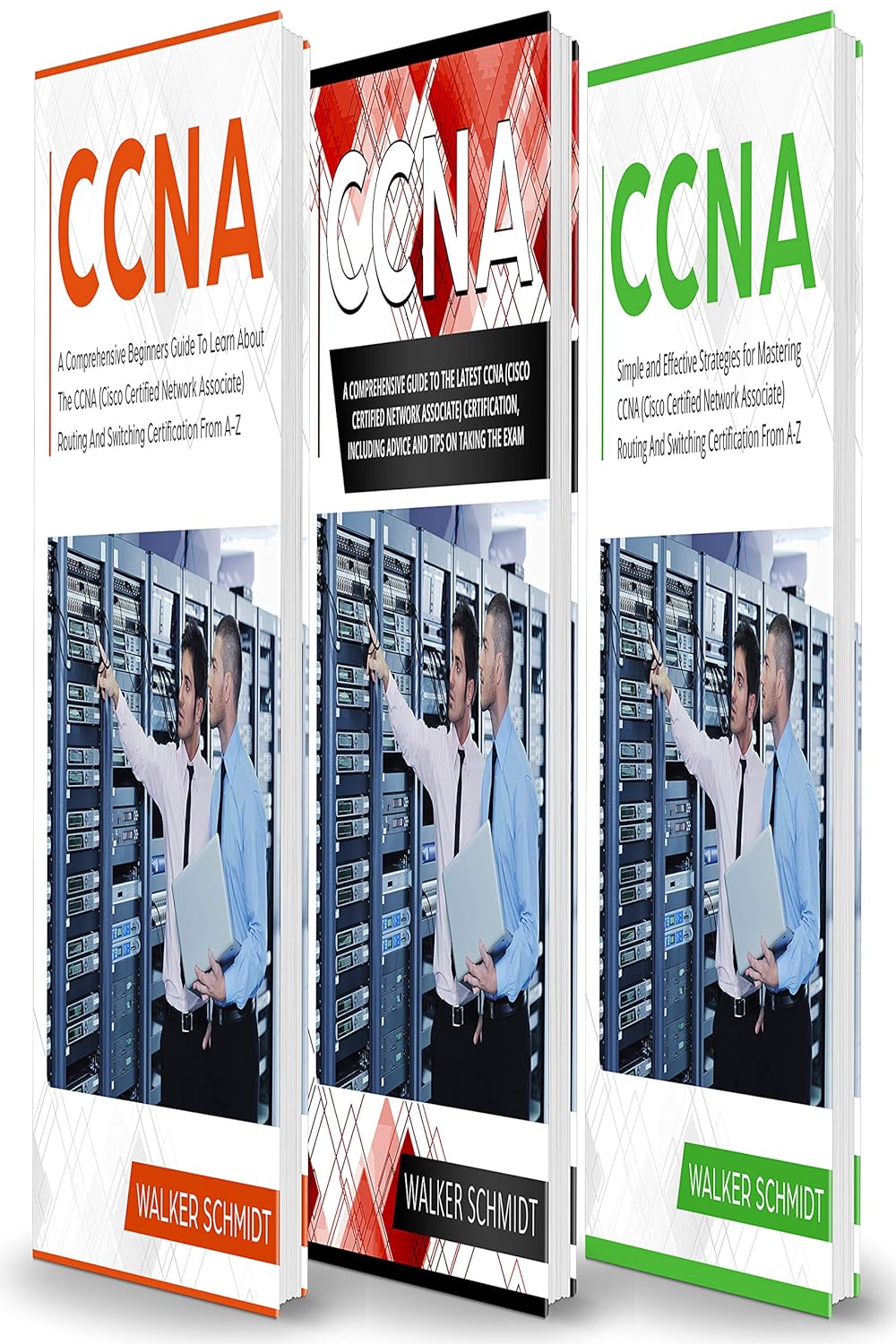 CCNA: 3 in 1- Beginner’s Guide+ Tips on Taking the Exam+ Simple and Effective Strategies to Learn About CCNA (Cisco Certified Network Associate) Routing And Switching Certification