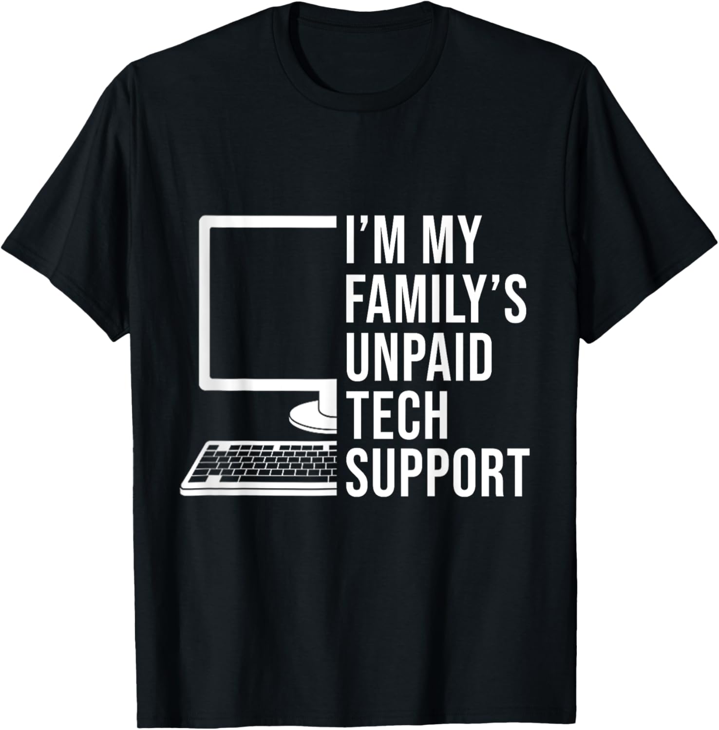 I’m My Family’s Unpaid Tech Support Funny Technical Support T-Shirt