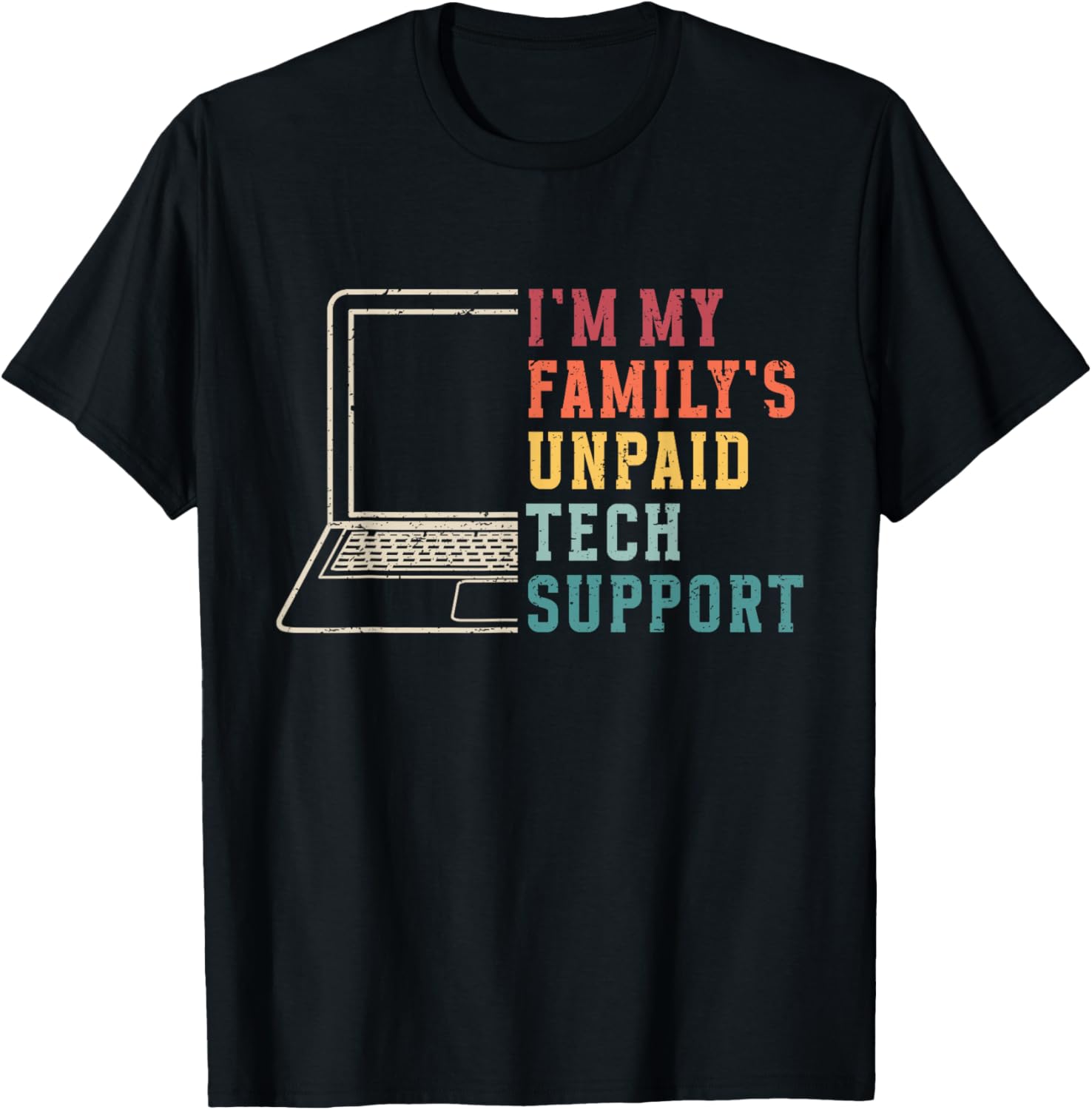 I’m My Family’s Unpaid Tech Support Funny Technical Support T-Shirt