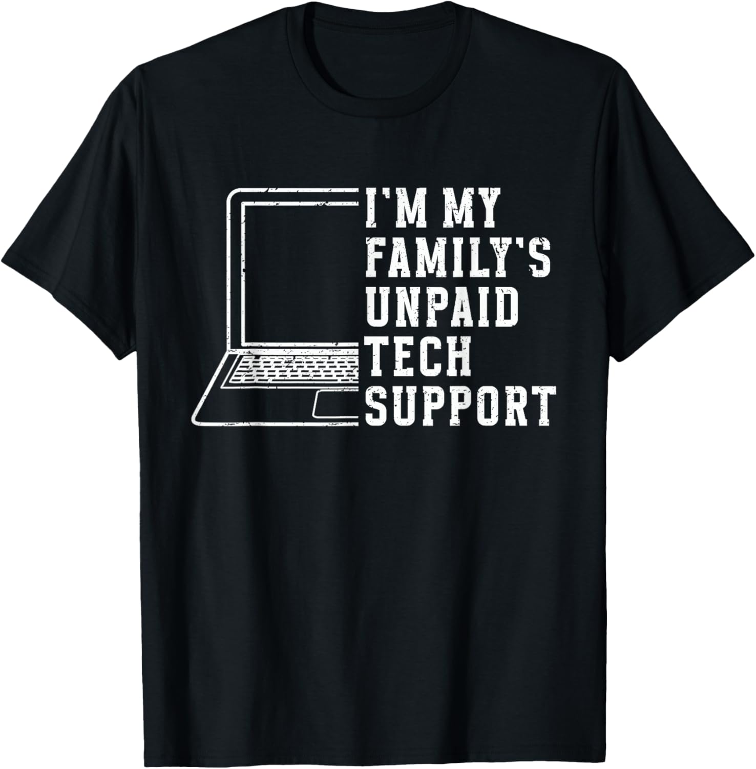 I’m My Family’s Unpaid Tech Support Funny Technical Support T-Shirt