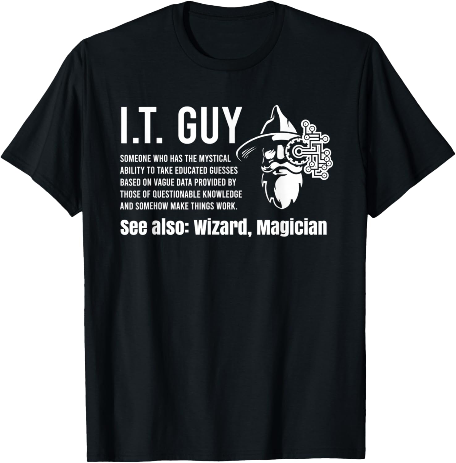 Funny I.T. Guy Tech Information Technology Support IT Guy T-Shirt