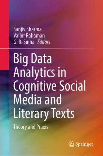 Big Data Analytics in Cognitive Social Media and Literary Texts: Theory and Prax