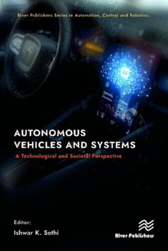 Autonomous Vehicles and Systems: A Technological and Societal Perspective by Ish