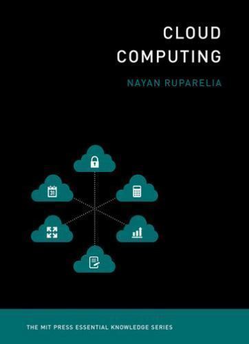 Cloud Computing (The MIT Press Essential Knowledge series) by Ruparelia, Nayan