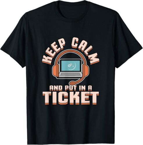 Tech Support Keep calm and put in a ticket T-Shirt help desk Gift Unisex T-Shirt