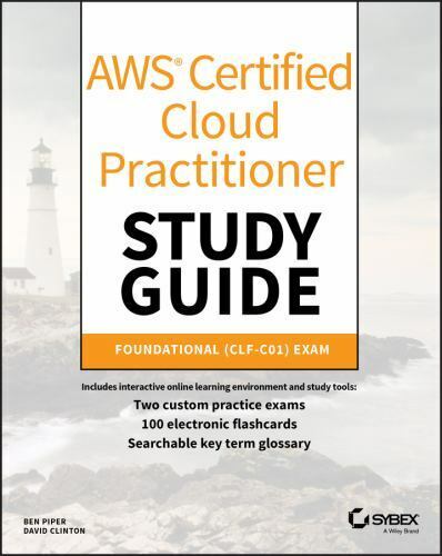 AWS Certified Cloud Practitioner Study Guide: CLF-C01 Exam 1st Edition Sybex