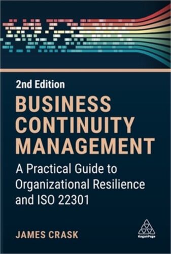 Business Continuity Management: A Practical Guide to Organization Resilience and