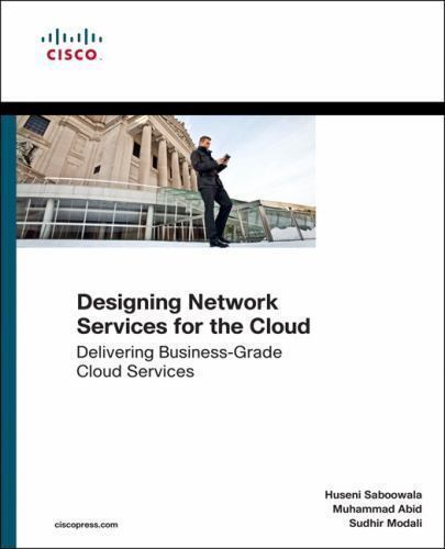 Designing Networks and Services for the Cloud: Delivering business