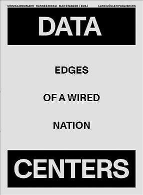 Data Centers : Edges of a Wired Nation, Hardcover by Dommann, Monika; Rickli,…