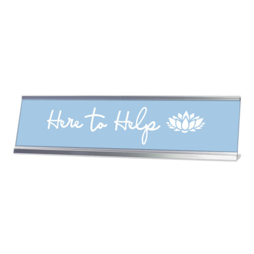 Here to Help, Lotus Silver Frame, Desk Sign (2×8”)