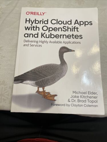 Hybrid Cloud Apps with OpenShift and Kubernetes : Delivering Highly Available