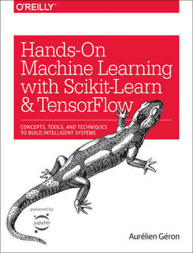 Hands-On Machine Learning with Scikit-Learn and Tensorflow: Concepts, Tools, and