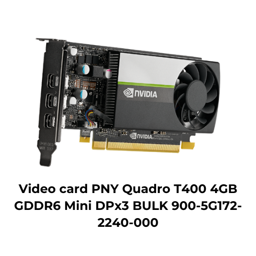 Video card PNY Quadro T400 4GB GDDR6 Mini DPx3 BULK 900-5G172-2240-000