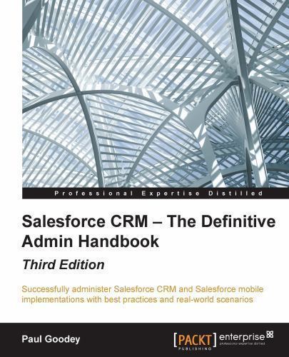 Salesforce CRM – The Definitive Admin Handbook – Third Edition – GOOD