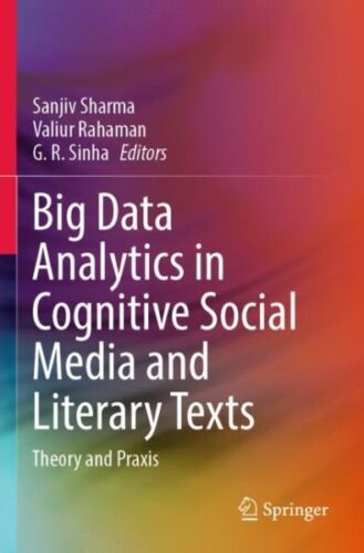 Big Data Analytics in Cognitive Social Media and Literary Texts: Theory and P…