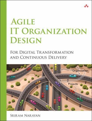 Agile IT Organization Design: For Digital Transformation and Continu – VERY GOOD