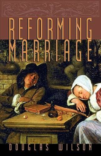 Reforming Marriage – Paperback By Wilson, Douglas – GOOD