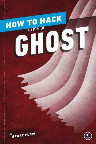 How to Hack Like a Ghost: Breaching the Cloud  Flow, Sparc  Good  Book  0 paperb