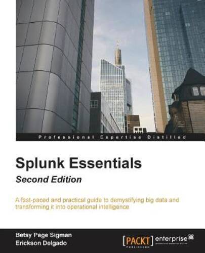 Splunk Essentials – Second Edition – Paperback By Sigman, Betsy Page – VERY GOOD