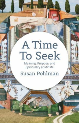 A Time To Seek: Meaning, Purpose, and Spirituality at Midlife – Paperback – GOOD