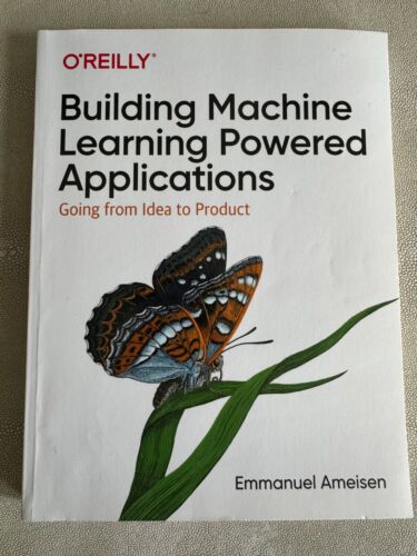 Building Machine Learning Powered Applications : Going from Idea to Product…