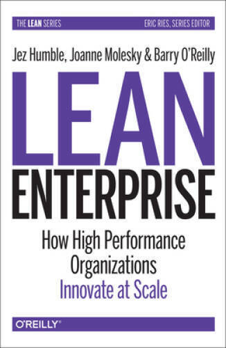 Lean Enterprise: How High Performance Organizations Innovate at Scal – VERY GOOD