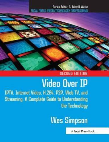 Video Over IP: IPTV, Internet Video, H264, P2P, Web TV, and Streami – VERY GOOD