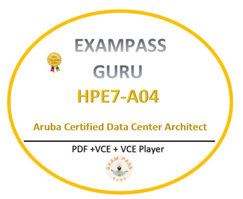 HPE7-A04 Aruba Certified Data Center Architect! 98 QA! DECEMBER UPDATES