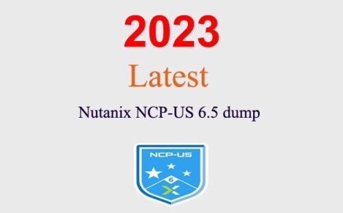 Nutanix NCP-US v6.5 dump GUARANTEED (1 month update)