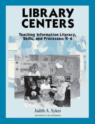 Library Centers: Teaching Information Literacy,, Sykes..