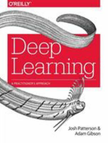 Deep Learning: A Practitioner’s Approach, Gibson, Adam,Patterson, Josh, 97814919