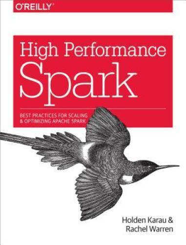 High Performance Spark: Best Practices for Scaling and Optimizing  – VERY GOOD