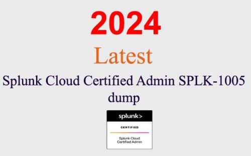 Splunk Cloud Certified Admin SPLK-1005 dump GUARANTEED (1 month update)