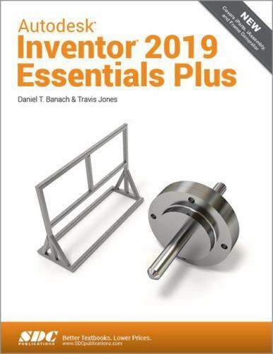 Autodesk Inventor 2019 Essentials Plus, Travis Jones,Daniel T. Banach, 978163057