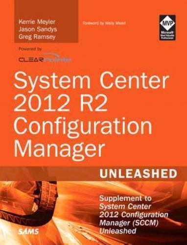 System Center 2012 Configuration Manager (Sccm) Unleashed